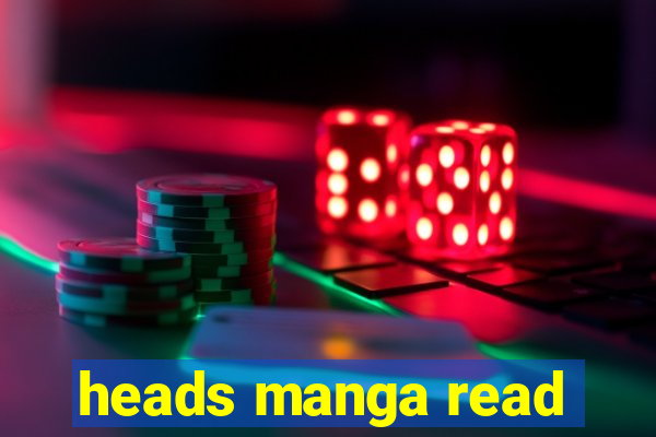 heads manga read